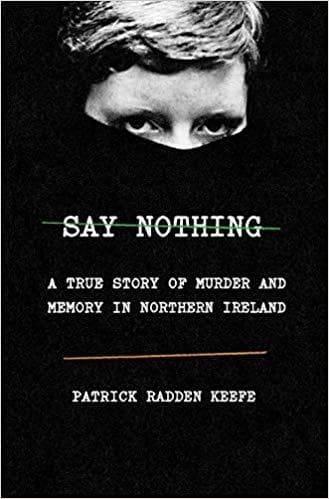 Say Nothing: A True Story of Murder and Memory in Northern Ireland